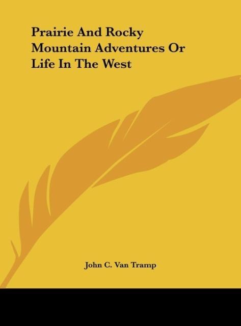 Prairie And Rocky Mountain Adventures Or Life In The West