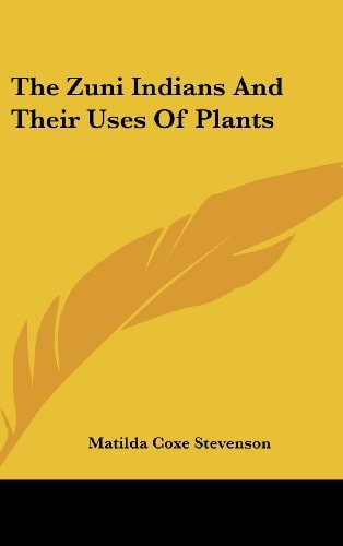 The Zuni Indians And Their Uses Of Plants