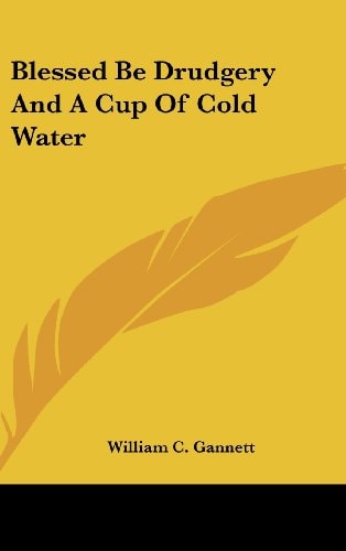 Blessed Be Drudgery And A Cup Of Cold Water