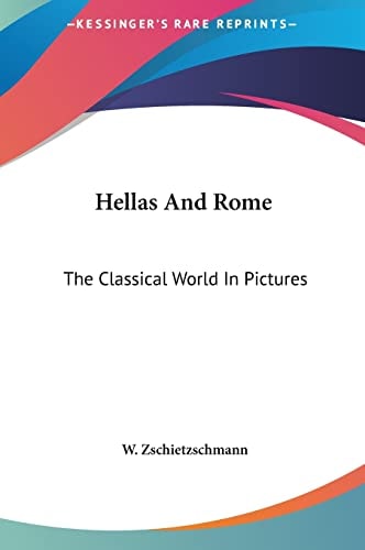 Hellas And Rome: The Classical World In Pictures