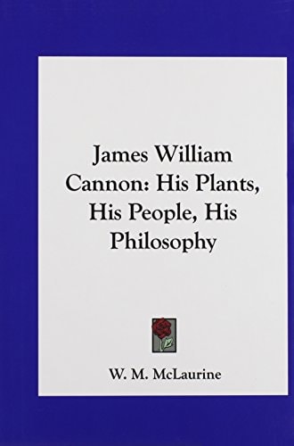 James William Cannon: His Plants, His People, His Philosophy