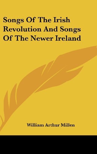 Songs Of The Irish Revolution And Songs Of The Newer Ireland