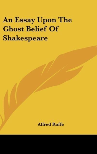 An Essay Upon The Ghost Belief Of Shakespeare