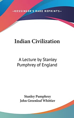 Indian Civilization: A Lecture by Stanley Pumphrey of England
