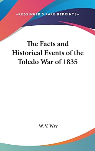 The Facts and Historical Events of the Toledo War of 1835