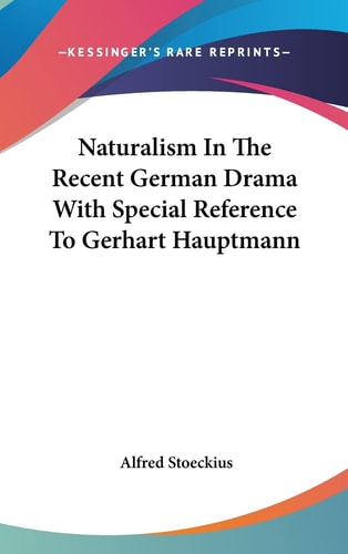 Naturalism In The Recent German Drama With Special Reference To Gerhart Hauptmann