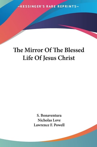 The Mirror Of The Blessed Life Of Jesus Christ