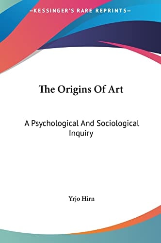 The Origins Of Art: A Psychological And Sociological Inquiry