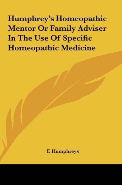 Humphreys Homeopathic Mentor Or Family Adviser In The Use Of Specific Homeopathic Medicine