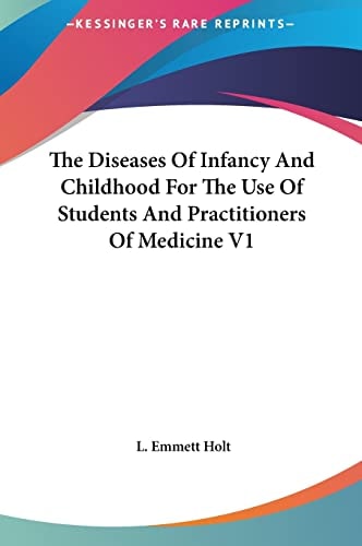 The Diseases Of Infancy And Childhood For The Use Of Students And Practitioners Of Medicine V1