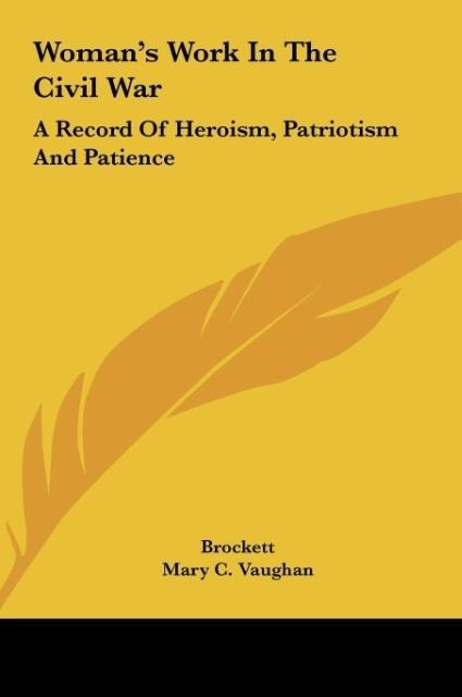 Womans Work In The Civil War: A Record Of Heroism, Patriotism And Patience