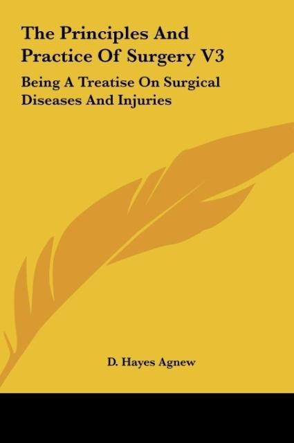 The Principles And Practice Of Surgery V3: Being A Treatise On Surgical Diseases And Injuries