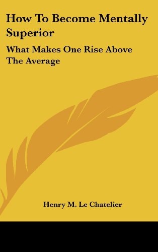 How To Become Mentally Superior: What Makes One Rise Above The Average