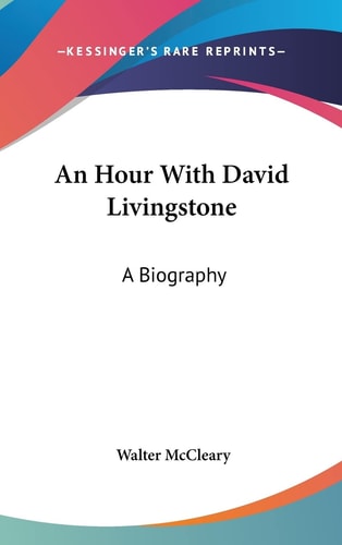 An Hour With David Livingstone: A Biography