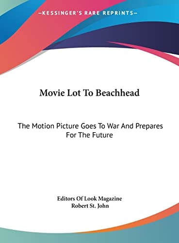 Movie Lot To Beachhead: The Motion Picture Goes To War And Prepares For The Future