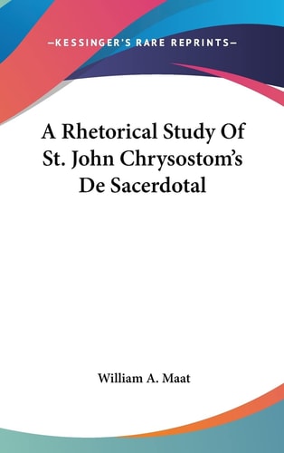 A Rhetorical Study Of St. John Chrysostom's De Sacerdotal