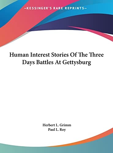 Human Interest Stories Of The Three Days Battles At Gettysburg
