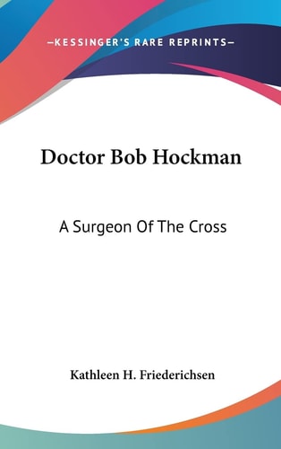 Doctor Bob Hockman: A Surgeon Of The Cross