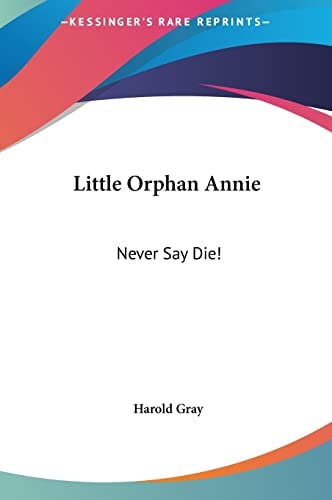 Little Orphan Annie: Never Say Die!