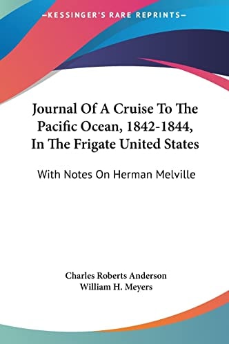 Journal Of A Cruise To The Pacific Ocean, 1842-1844, In The Frigate United States: With Notes On Herman Melville