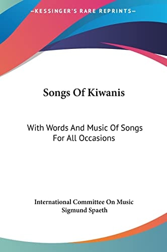 Songs Of Kiwanis: With Words And Music Of Songs For All Occasions