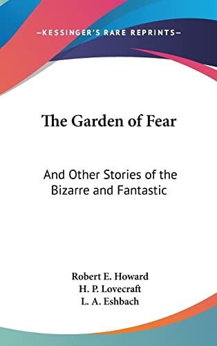 The Garden of Fear: And Other Stories of the Bizarre and Fantastic