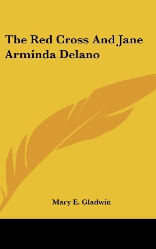 The Red Cross And Jane Arminda Delano