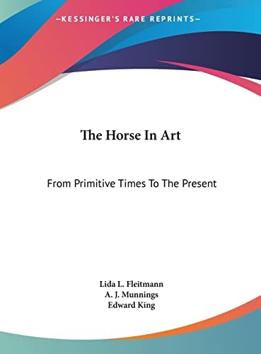 The Horse In Art: From Primitive Times To The Present
