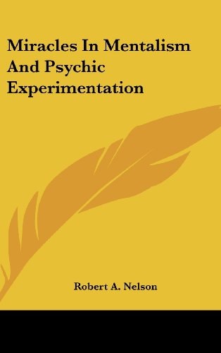 Miracles In Mentalism And Psychic Experimentation