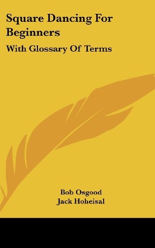 Square Dancing For Beginners: With Glossary Of Terms