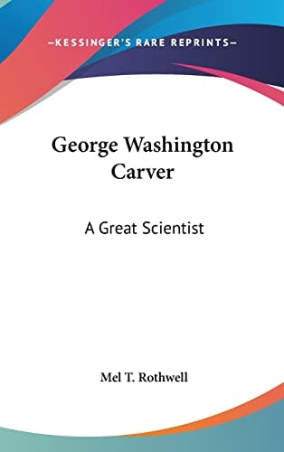 George Washington Carver: A Great Scientist
