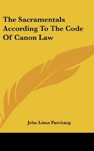 The Sacramentals According To The Code Of Canon Law