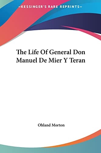 The Life Of General Don Manuel De Mier Y Teran