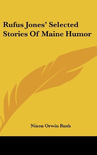 Rufus Jones' Selected Stories Of Maine Humor
