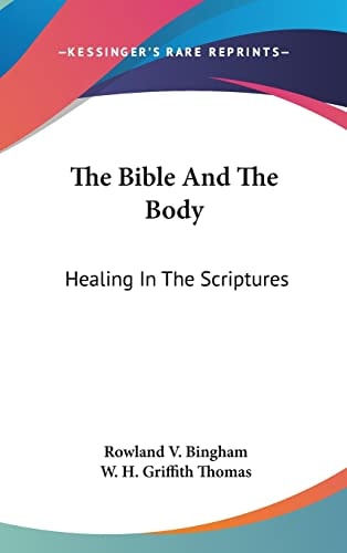 The Bible And The Body: Healing In The Scriptures