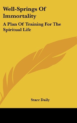 Well-Springs Of Immortality: A Plan Of Training For The Spiritual Life
