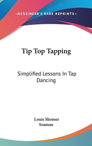 Tip Top Tapping: Simplified Lessons In Tap Dancing