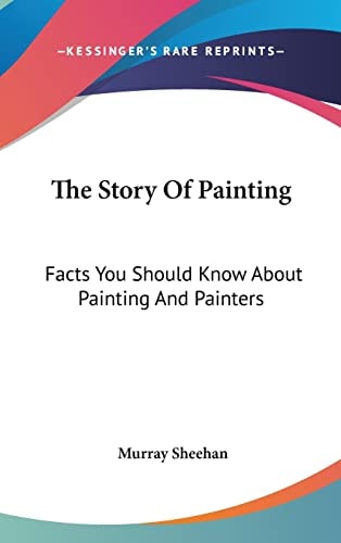The Story Of Painting: Facts You Should Know About Painting And Painters
