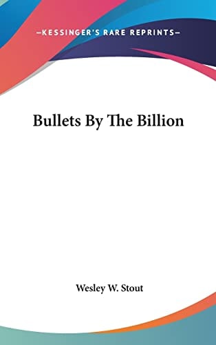 Bullets By The Billion