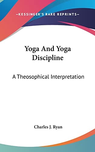 Yoga And Yoga Discipline: A Theosophical Interpretation