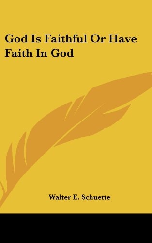 God Is Faithful Or Have Faith In God