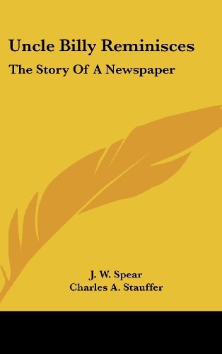 Uncle Billy Reminisces: The Story Of A Newspaper