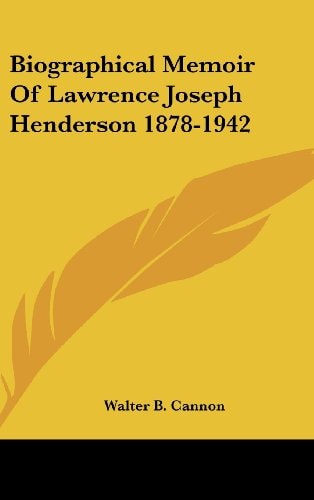 Biographical Memoir Of Lawrence Joseph Henderson 1878-1942