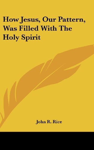How Jesus, Our Pattern, Was Filled With The Holy Spirit