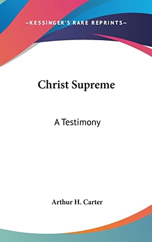 Christ Supreme: A Testimony