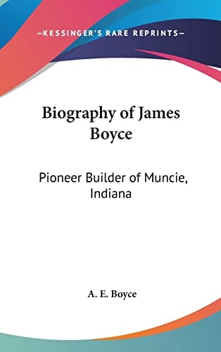 Biography of James Boyce: Pioneer Builder of Muncie, Indiana