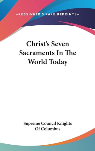 Christ's Seven Sacraments In The World Today