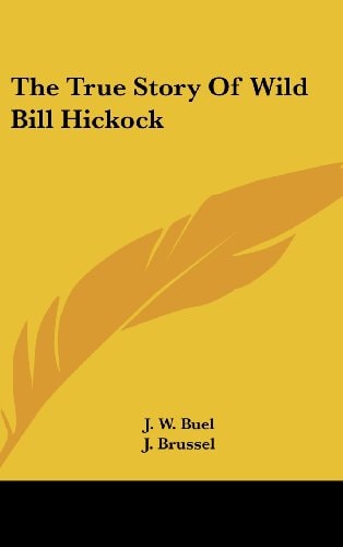 The True Story Of Wild Bill Hickock