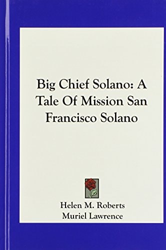 Big Chief Solano: A Tale Of Mission San Francisco Solano