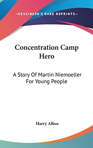 Concentration Camp Hero: A Story Of Martin Niemoeller For Young People